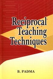 Reciprocal Teaching Techniques / Padma, B. (Dr.)