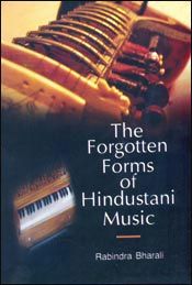 The Forgotten Forms of Hindustani Music / Bharali, Rabindra 