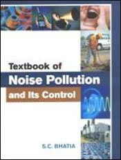 Textbook of Noise Pollution and its Control / Bhatia, S.C. 