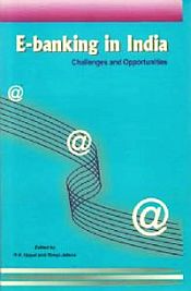 E-Banking in India: Challenges and Opportunities / Uppal, R.K. & Jatana, Rimpi (Eds.)