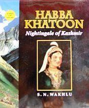 Habba Khatoon: Nightingale of Kashmir (with CD) / Wakhlu, S.N. 