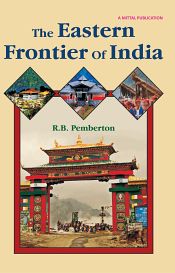 The Eastern Frontier of India / Pemberton, R.B. 