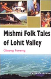 Mishmi Folk Tales of Lohit Valley / Tayeng, Obang 