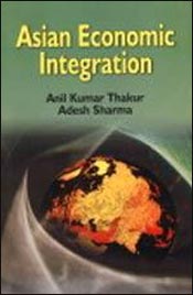 Asian Economic Integration / Thakur, A.K. & Sharma, A. 