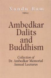 Ambedkar, Dalits and Buddhism: Collection of Dr Ambedkar Memorial Annual Lectures / Ram, Nandu (Ed.)