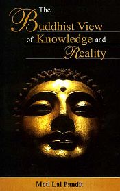 The Buddhist View of Knowledge and Reality / Pandit, Moti Lal 