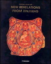 Central Asian Art: New Revelations from Xinjiang / Banerjee, P. 