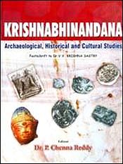 Krishnabhinandana: Archaeological, Historical and Cultural Studies (Festschrift to Dr. V.V. Krishna Sastry) / Reddy, P. Chenna (Dr.) (Ed.)