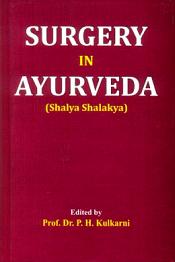 Surgery in Ayurveda (Shalya Shalakya) / Kulkarni, P.H. (Prof.) (Dr.) (Ed.)