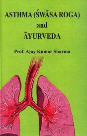 Asthma (Swasa Roga) and Ayurveda / Sharma, Ajay Kumar (Prof.)