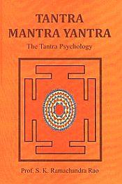 Tantra - Mantra - Yantra: The Tantra Psychology / Rao, S.K. Ramachandra (Prof.)