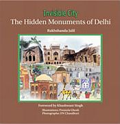 Invisible City: The Hidden Monuments of Delhi / Jalil, Rakhshanda 