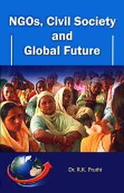 NGOs, Civil Society and Global Future / Pruthi, R.K. (Dr.)