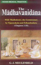 The Madhavanidana with 'Madhukosa', the Commentary by Vijayaraksita and Srikanthadatta (Chapters 1-10) / Meulenbeld, G.J. (Tr.)