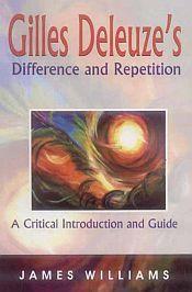 Gilles Deleuze's Difference and Repetition: A Critical Introduction and Guide / Williams, James 