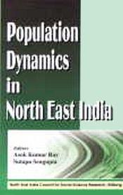 Population Dynamics in North-East India / Ray, Asok Kumar & Sengupta, Sutapa (Eds.)