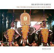 Heaven on Earth: The Universe of Kerala's Guruvayur Temple / Seth, Pepita 