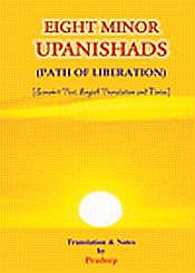 Eight Minor Upanishads: Path to Liberation (Sanskrit text, Introduction, English translation & notes) / Pradeep 