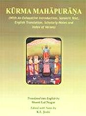 Kurma Mahapurana: An Exhaustve Introduction, Sanskrit Text, English Translation and Scholarly Notes; Translated into English by Shanti Lal Nagar / Joshi, K.L. (Ed.)