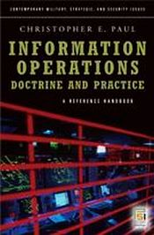 Information Operations: Doctrine and Practice: A Reference Handbook / Paul, Christopher 