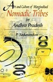 Art and Culture of Marginalised Nomadic Tribes in Andhra Pradesh / Sadanandam, P. 