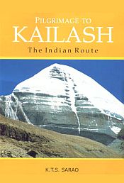 Pilgrimage to Kailash: The Indian Route / Sarao, K.T.S. 