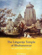 The Lingaraja Temple of Bhubaneswar: Art and Cultural Legacy / Behera, K.S. 