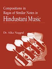 Compositions in Ragas of Similar Notes in Hindustani Music / Nagpal, Alka (Dr.)