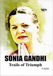 Sonia Gandhi: Trails of Triumph / Sood, P. (Dr.)