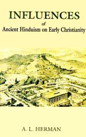 Influences of Ancient Hinduism on Early Christianity / Herman, A.L. 