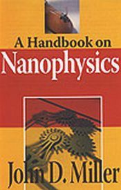 A Handbook on Nanophysics / Miller, John D. 
