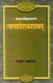 Nyayapravesakasastra of Baudh Acarya Dinnaga (The Fater of the Buddhist Logic): With the commentary of Acarya Haribhadrasuri and with the subcommentary of Parsvadevagani