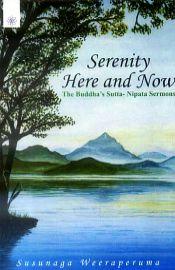 Serenity: Here and Now: The Buddha's Sutta-Nipata Sermons / Weeraperuma, Susunaga 