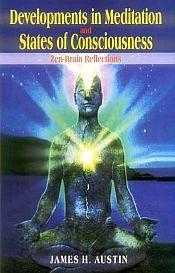 Developments in Meditation and States of Consciousness: Zen-Brain Reflections / Austin, James H. 