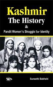 Kashmir: The History and Pandit Women's Struggle for Identity / Bakhshi, Suneethi 