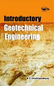 Introductory Geotechnical Engineering / Chattopadhyay, B.C. 