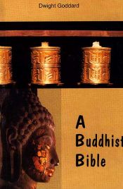 A Buddhist Bible / Goddard, Dwight (Ed.)