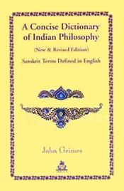 A Concise Dictionary of Indian Philosophy: Sanskrit Terms Defined in English / Grimes, John 