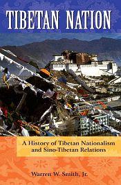 Tibetan Nation: A History of Tibetan Nationalism and Sino-Tibetan Relations / Smith, Warren W. (Jr.)