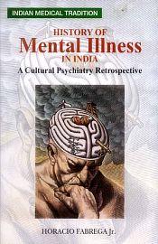 History of Mental Illness in India: A Cultural Psychiatry Retrospective / Fabrega, Horacio (Jr.)