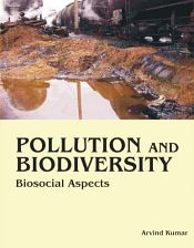 Pollution and Biodiversity: Biosocial Aspects / Kumar, Arvind 
