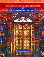 Religious Art and Architecture of North-East India / Padhi, Braja Kishor (Dr.)