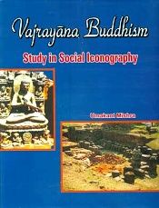 Vajrayana Buddhism: Study in Social Iconography / Mishra, Umakant 