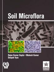 Soil Microflora / Gupta, Rajan Kumar; Kumar, Mukesh & Vyas, Deepak 