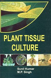 Plant Tissue Culture / Kumar, Sunil & Singh, M.P. 