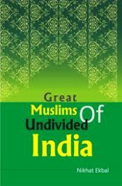 Great Muslims of Undivided India / Ekbal, Nikhat 