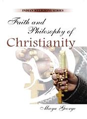 Faith and Philosophy of Christianity / George, Maya 