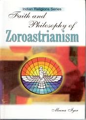 Faith and Philosophy of Zoroastrianism / Iyer, Meena 