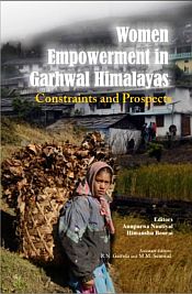 Women Empowerment in Garhwal Himalayas: Constraints and Prospects / Nautiyal, Annpurna & Bouria, Himanshu (Eds.)