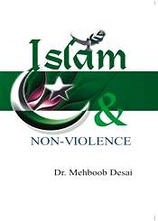 Islam and Non-Violence / Desai, Mehboob (Dr.)